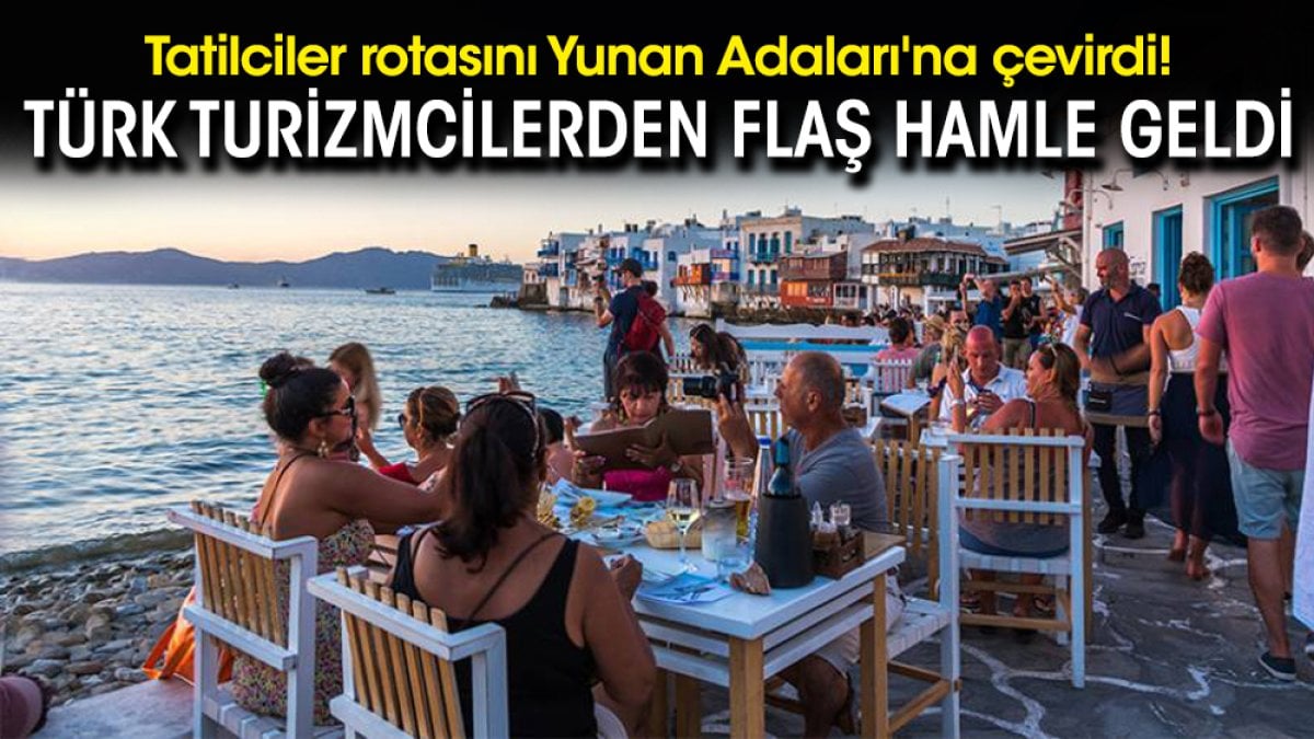 Tatilciler rotasını Yunan Adaları’na çevirdi! Türk turizmcilerden flaş hamle geldi